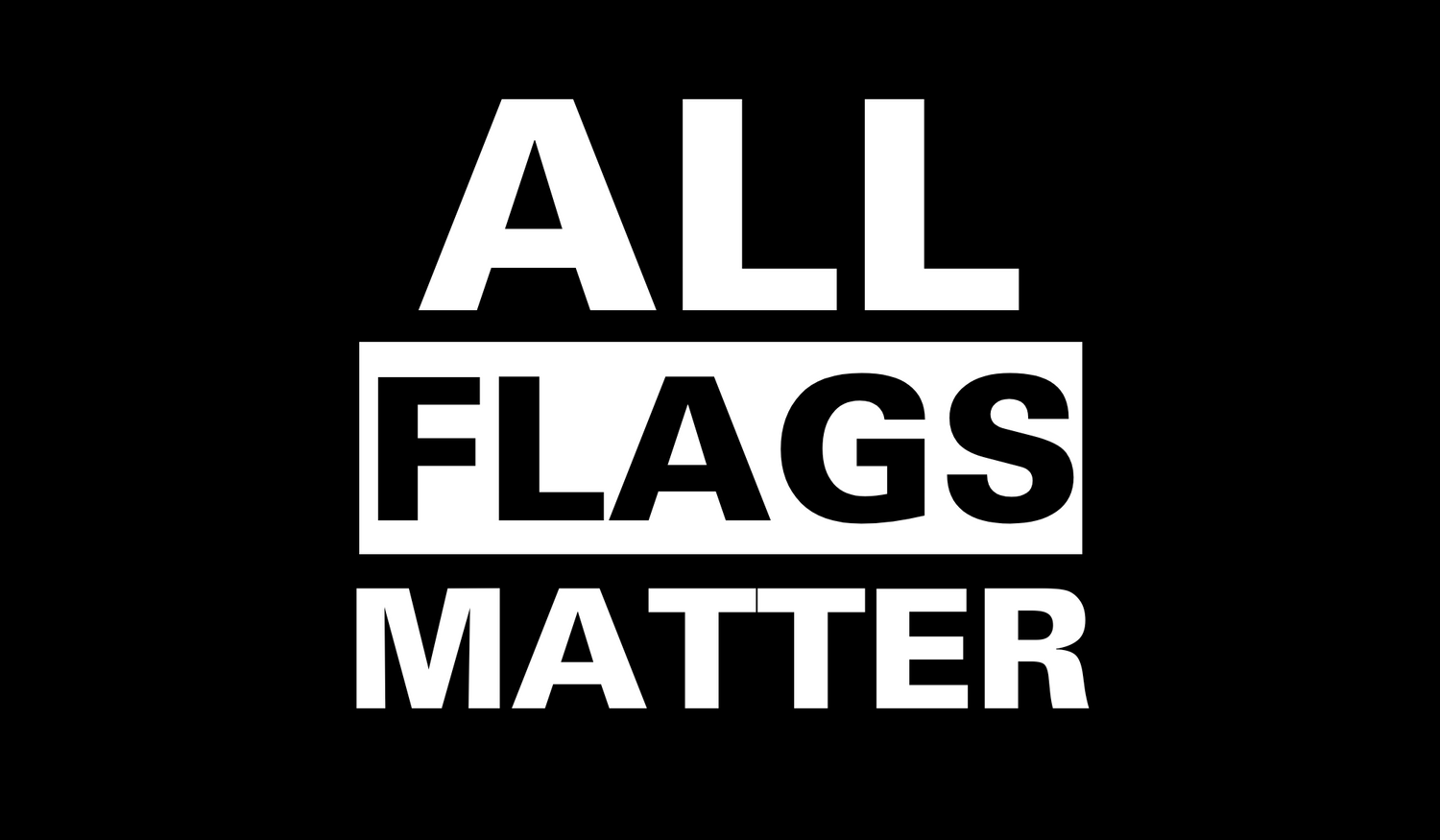 All Flags Matter